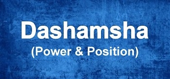 Dashamsha (Power And Position)